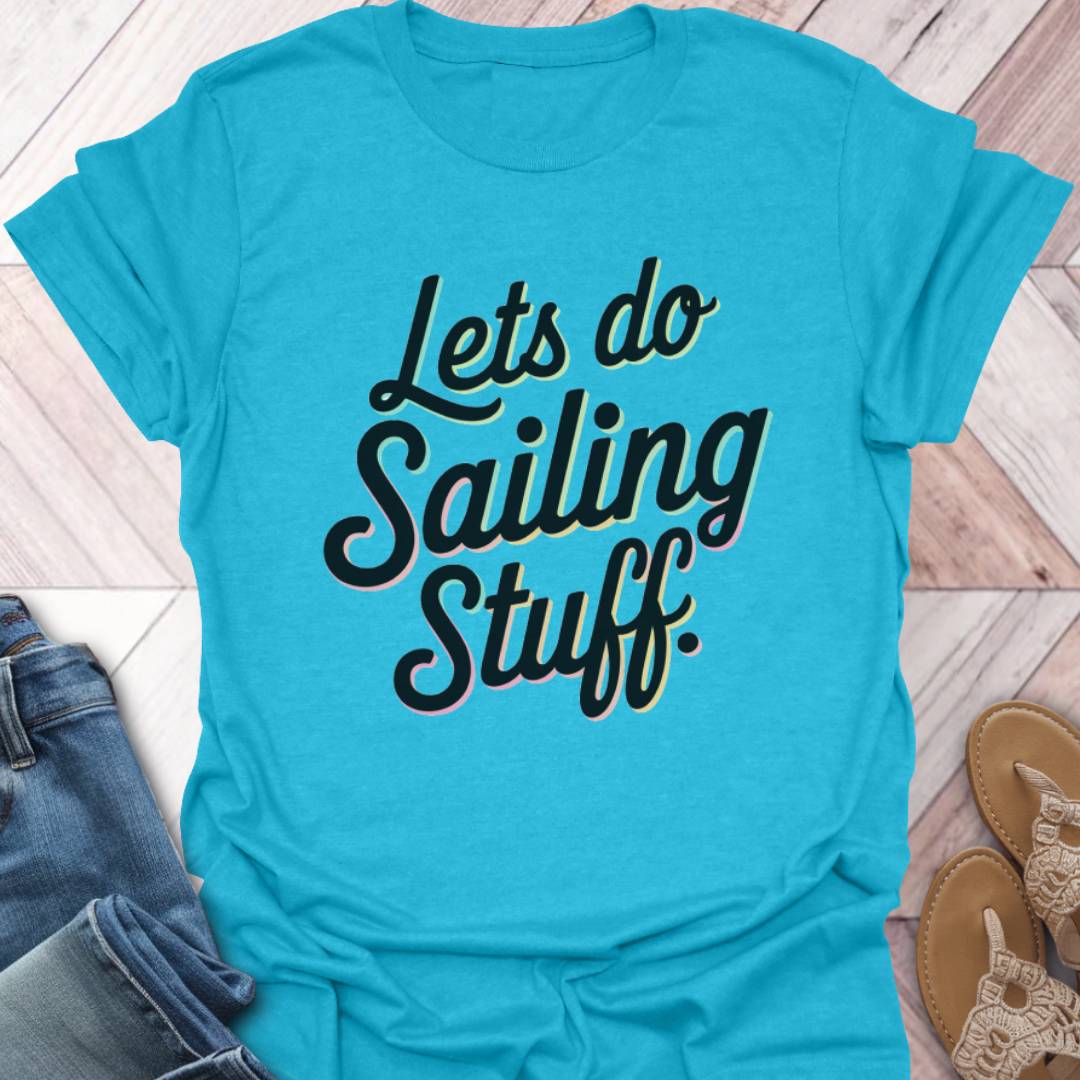 Do Sailing Stuff T-Shirt