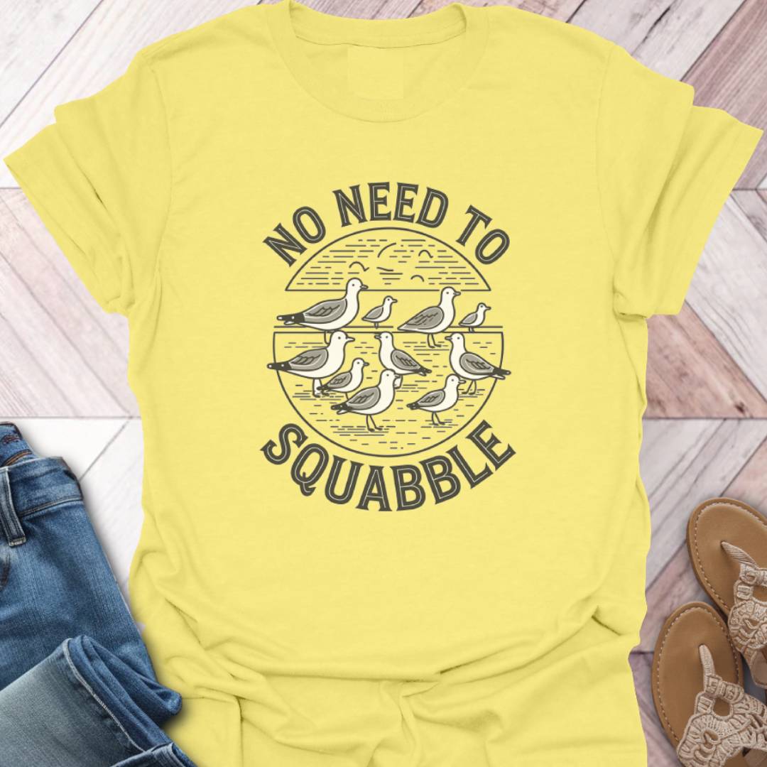 No Squabble T-Shirt