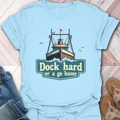 Dock Hard T-Shirt