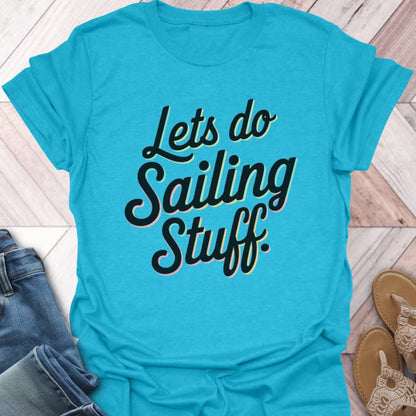Do Sailing Stuff T-Shirt