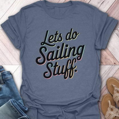 Do Sailing Stuff T-Shirt