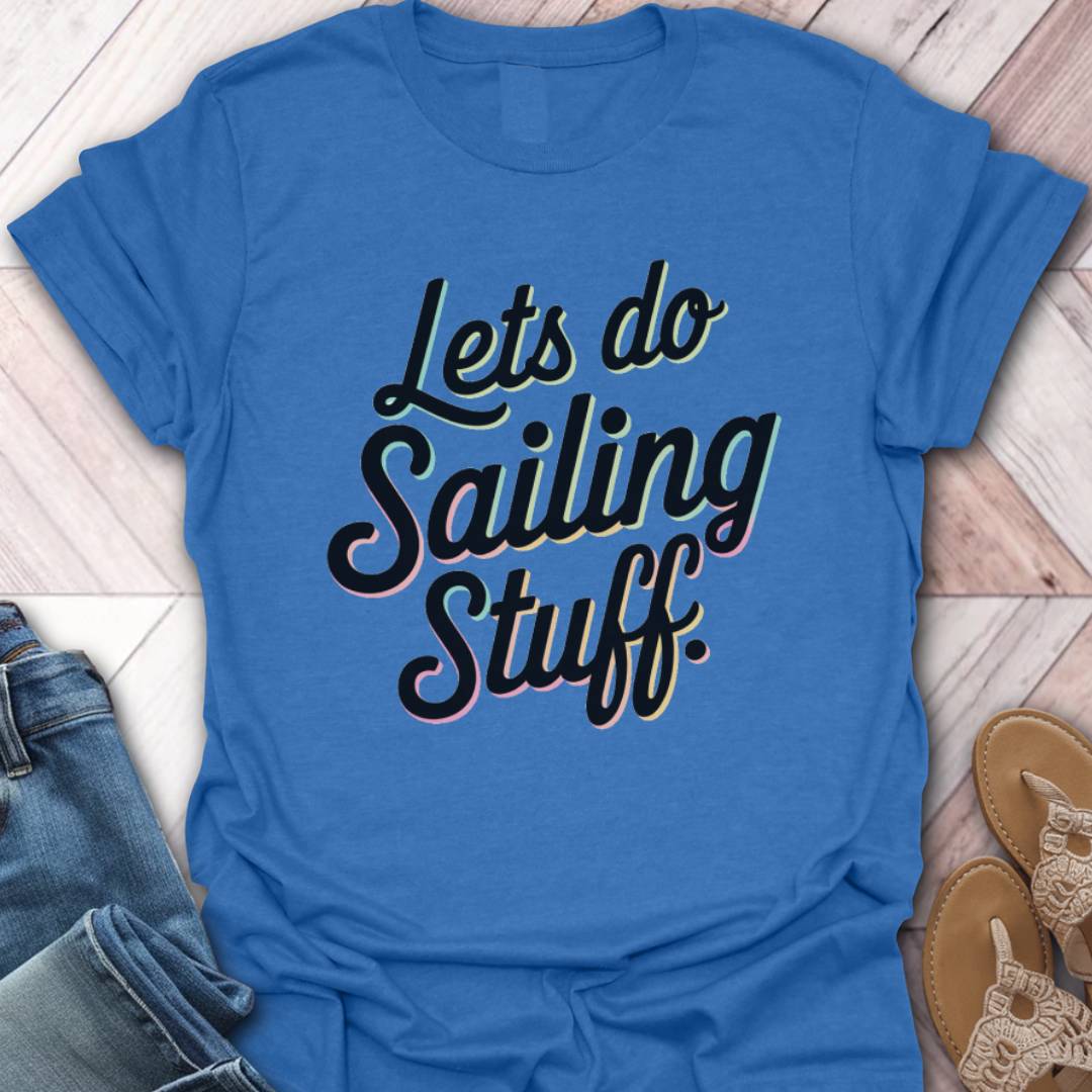 Do Sailing Stuff T-Shirt