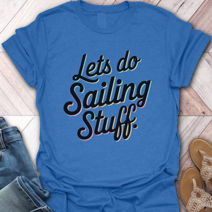 Do Sailing Stuff T-Shirt
