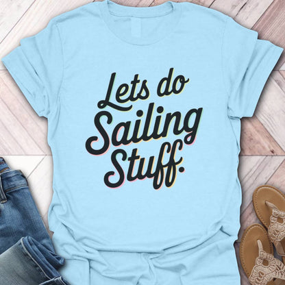 Do Sailing Stuff T-Shirt