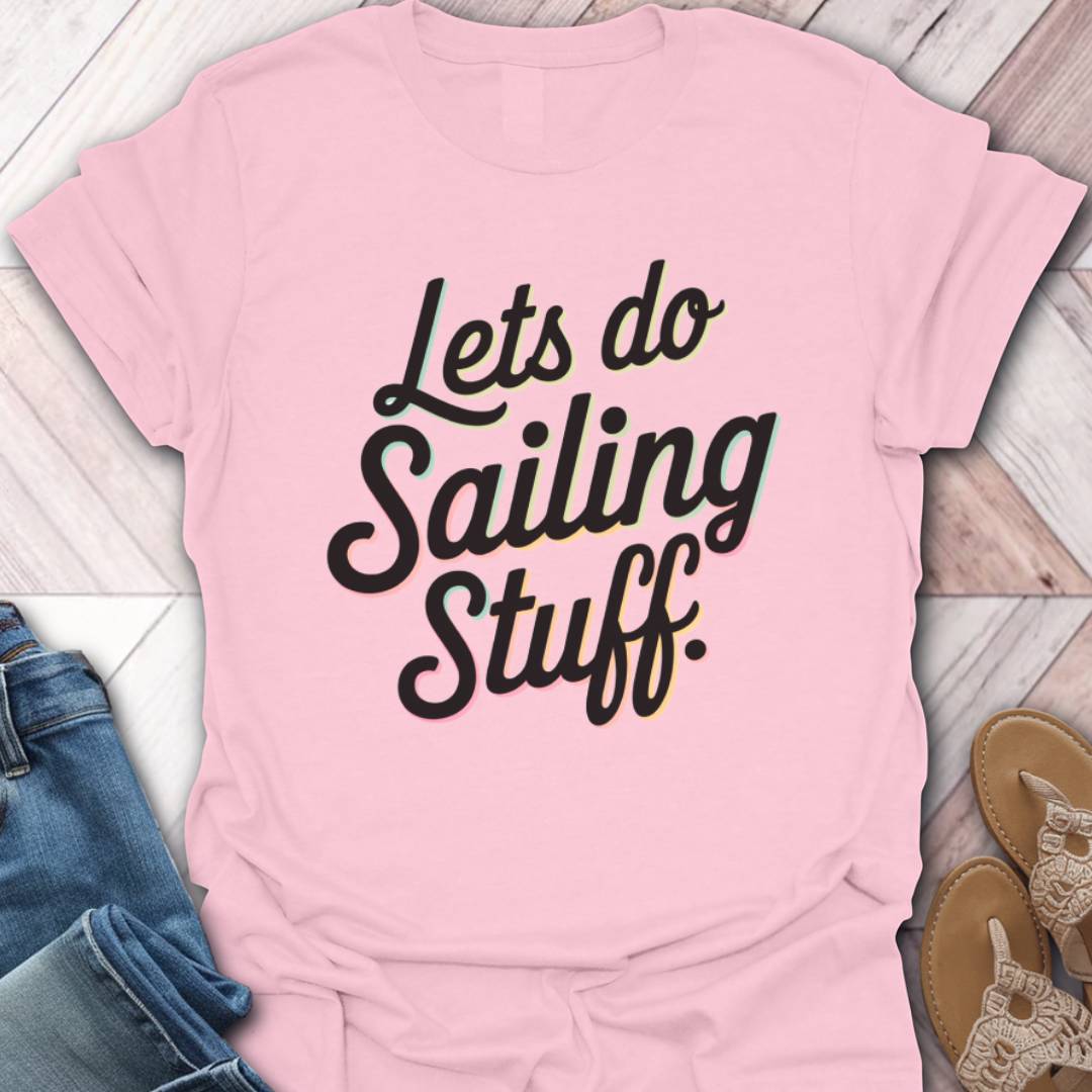 Do Sailing Stuff T-Shirt