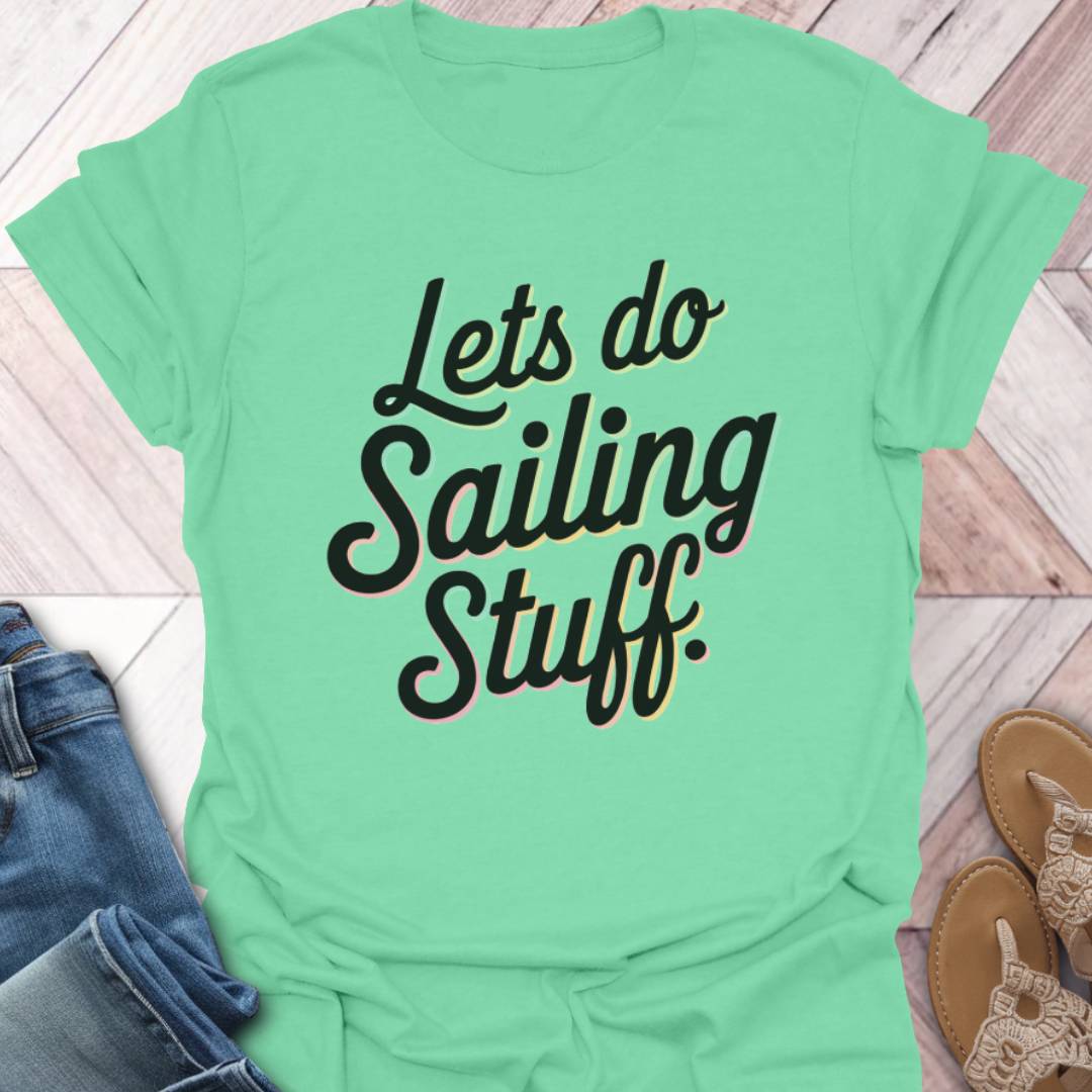 Do Sailing Stuff T-Shirt