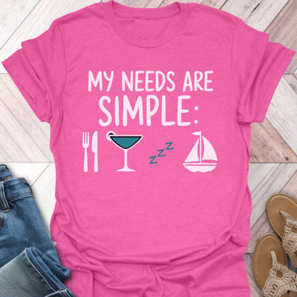 Sailing Simple Needs T-Shirt