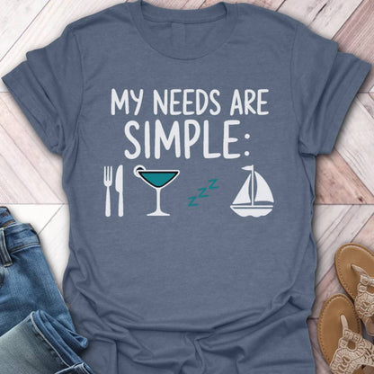 Sailing Simple Needs T-Shirt