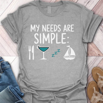 Sailing Simple Needs T-Shirt
